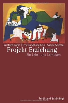 Projekt Erziehung: Ein Lehr- und Lernbuch