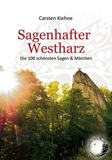 Sagenhafter Westharz: Die 100 schönsten Sagen & Märchen