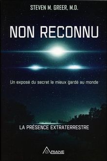 Non reconnu - Exposé du secret le mieux gardé au monde - La présence extraterrestre
