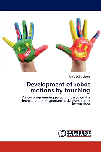 Development of robot motions by touching: A new programming paradigm based on the interpretation of spontaneously given tactile instructions