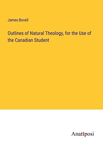 Outlines of Natural Theology, for the Use of the Canadian Student