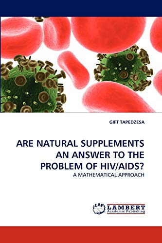 ARE NATURAL SUPPLEMENTS AN ANSWER TO THE PROBLEM OF HIV/AIDS?: A MATHEMATICAL APPROACH