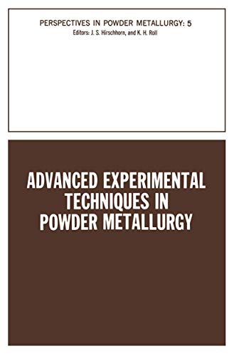 Advanced Experimental Techniques in Powder Metallurgy: Based on a Symposium on Advanced Experimental Techniques in Powder Metallurgy (Perspectives in ... in Powder Metallurgy, 66, Band 66)