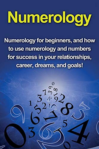 Kevin Richardson Numerology, Numerology For Beginners, And How To Use Numerology And Numbers For Success In Your Relationships, Career, Dreams, And Goals!