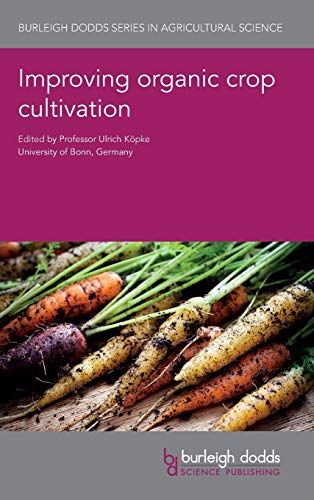 Improving Organic Crop Cultivation (Burleigh Dodds Series in Agricultural Science, Band 47)