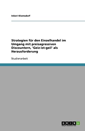 Strategien für den Einzelhandel im Umgang mit preisagressiven Discountern, 'Geiz-ist-geil' als Herausforderung
