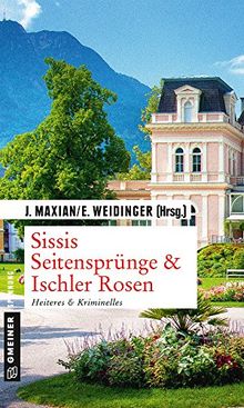 Sissis Seitensprünge & Ischler Rosen: Heiteres und Kriminelles