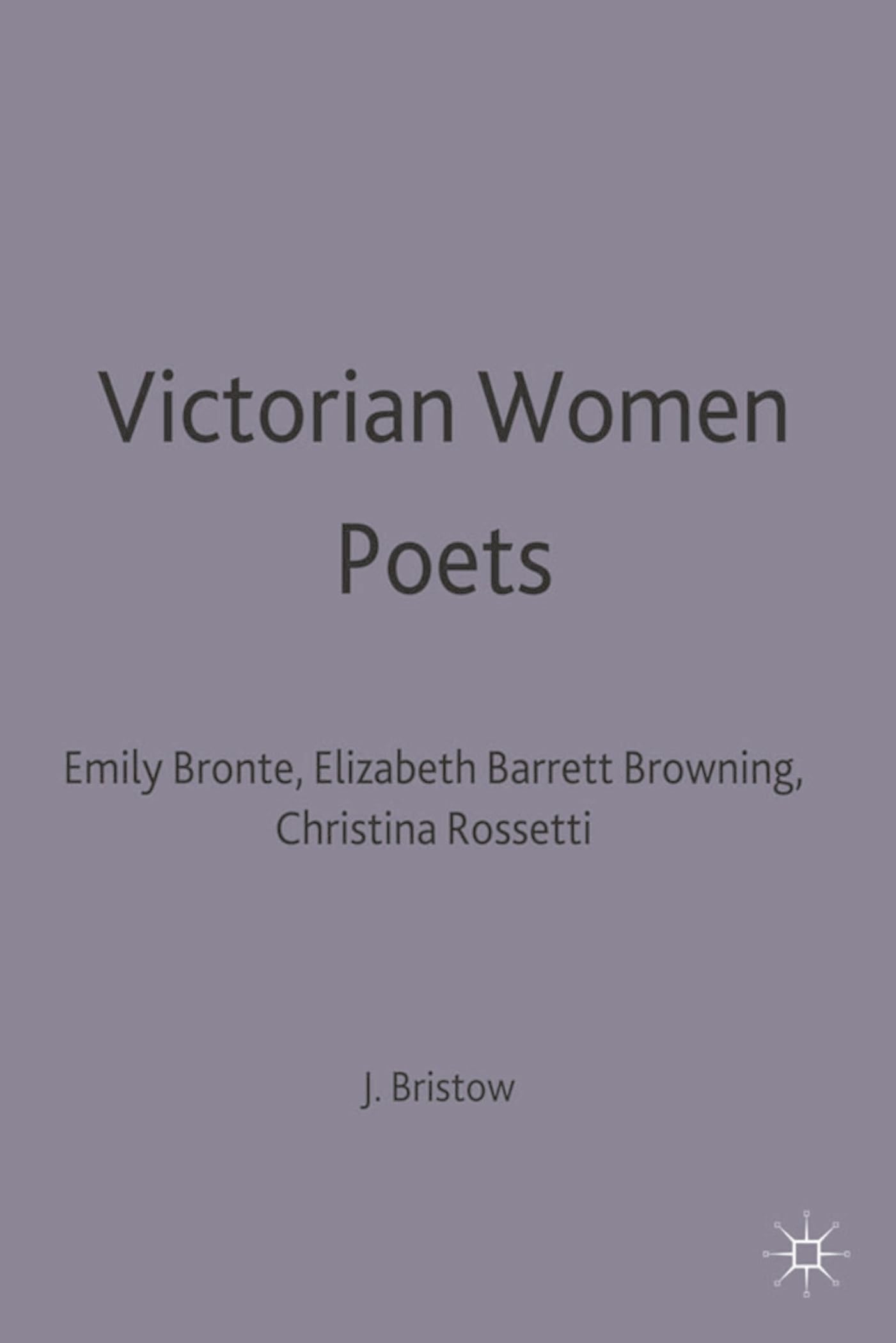 Victorian Women Poets: Emily Brontë, Elizabeth Barrett Browning, Christina Rossetti (New Casebooks)