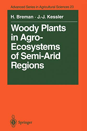 Woody Plants in Agro-Ecosystems of Semi-Arid Regions: with an Emphasis on the Sahelian Countries (Advanced Series in Agricultural Sciences, 23, Band 23)