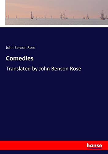 Comedies: Translated by John Benson Rose