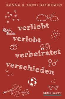 Verliebt, verlobt, verheiratet, verschieden