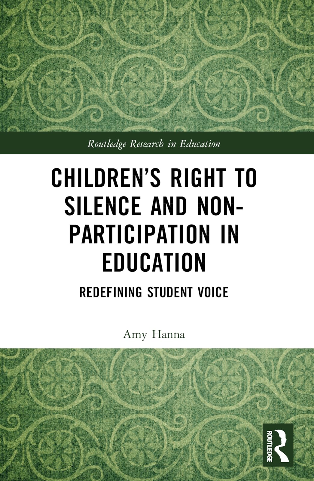 Children’s Right to Silence and Non-Participation in Education: Redefining Student Voice (Routledge Research in Education)
