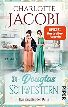 Die Douglas-Schwestern – Das Paradies der Düfte (Die Parfümerie 2): Roman | Der packende historische Roman über die Parfümerie Douglas in den Goldenen Zwanzigerjahren