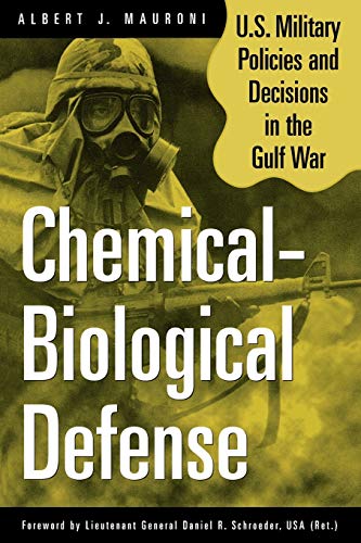 Chemical-Biological Defense: U.S. Military Policies and Decisions in the Gulf War