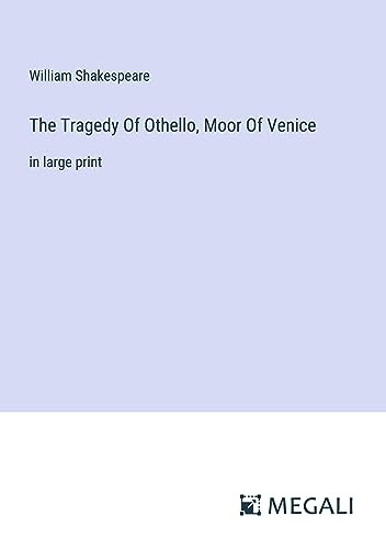 The Tragedy Of Othello, Moor Of Venice: in large print