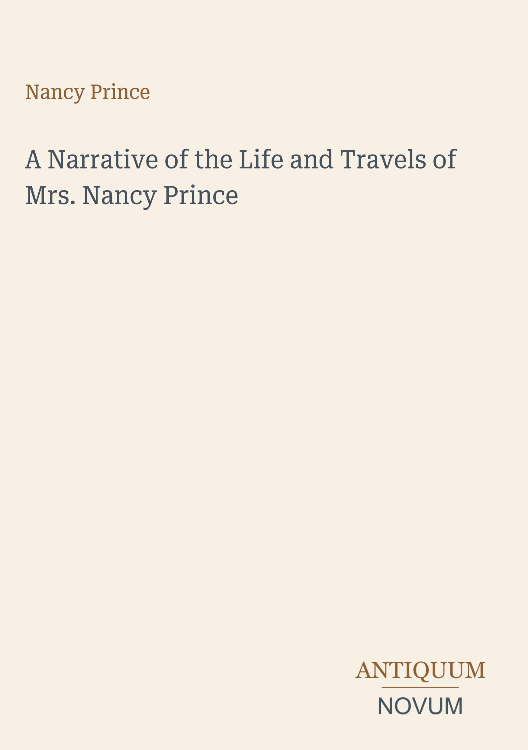 A Narrative of the Life and Travels of Mrs. Nancy Prince