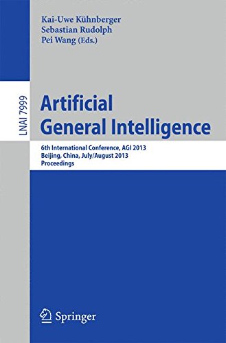 Kai-Uwe Kühnberger Artificial General Intelligence, 6th International Conference, Agi 2013, Beijing, China, July 31 - August 3, 2013, Proceedings (Lecture Notes In ...