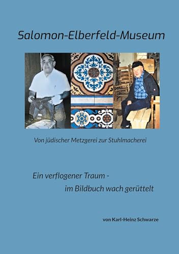 Salomon-Elberfeld-Museum. Von jüdischer Metzgerei zur Stuhlmacherei: Ein verflogener Traum - im Bild-Buch wach gerüttelt