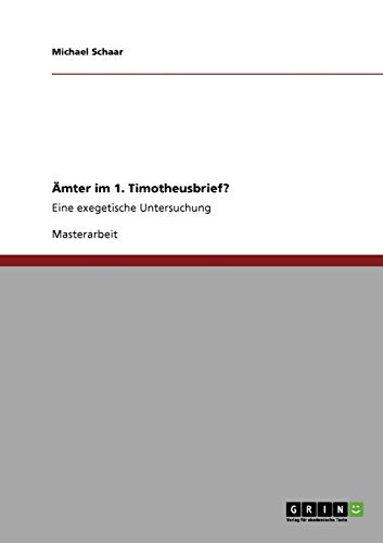 Ämter im 1. Timotheusbrief?: Eine exegetische Untersuchung