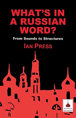 What's in a Russian Word?: From Sounds to Structures (Russian Studies)