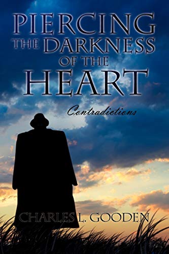 Piercing the Darkness of the Heart: Contradictions
