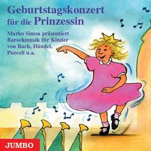 Geburtstagskonzert für die kleine Prinzessin. CD: Barockmusik für Kinder von Bach, Händel, Purcell u. a