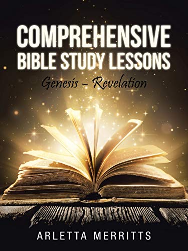Arletta Merritts Comprehensive Bible Study Lessons, Genesis - Revelation