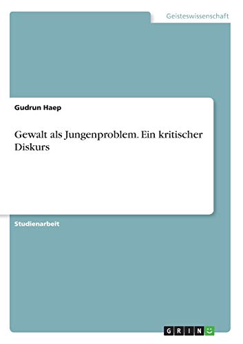 Gewalt als Jungenproblem. Ein kritischer Diskurs