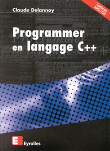 PROGRAMMER EN LANGAGE C++. 4ème édition revue et augmentée 1998