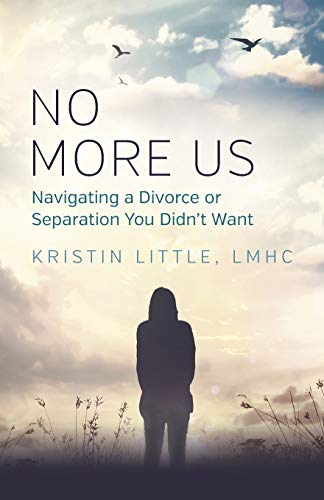 Kristin Little Lmhc No More Us, Navigating A Divorce Or Separation You Didn't Want
