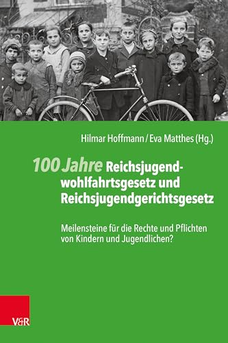 100 Jahre Reichsjugendwohlfahrtsgesetz und Reichsjugendgerichtsgesetz: Meilensteine für die Rechte und Pflichten von Kindern und Jugendlichen?
