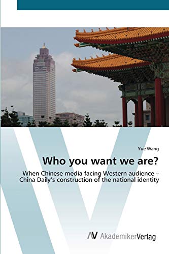 Who you want we are?: When Chinese media facing Western audience – China Daily’s construction of the national identity
