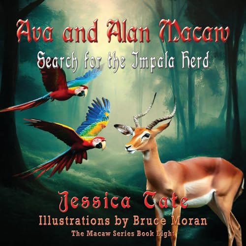 Ava and Alan Macaw Search for the Impala Herd (The Macaw, Band 8)