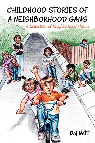Childhood Stories Of A Neighborhood Gang: A Collection of Neighborhood stories