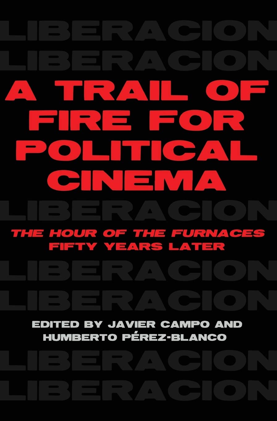 A Trail of Fire for Political Cinema: The Hour of the Furnaces Fifty Years Later
