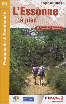 L'Essonne... à pied : 37 promenades & randonnées