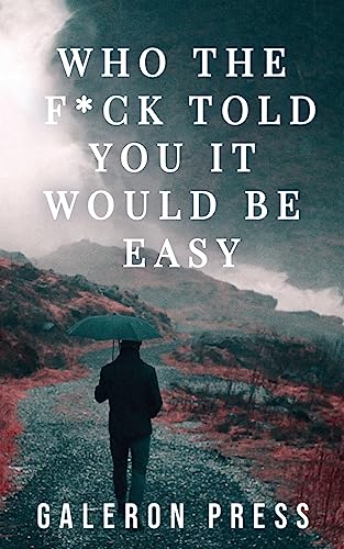 Who the F*ck Told You It Would Be Easy