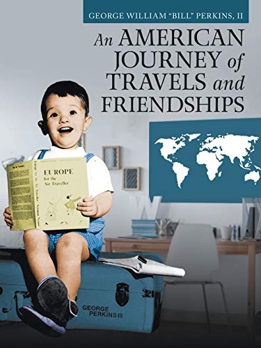 AN AMERICAN JOURNEY OF TRAVELS AND FRIENDSHIPS