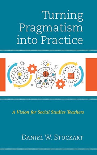 Turning Pragmatism into Practice: A Vision for Social Studies Teachers