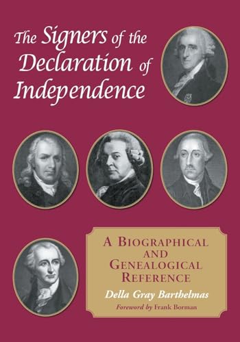 The Signers of the Declaration of Independence: A Biographical and Genealogical Reference