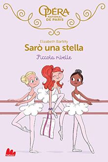 Piccola ribelle. Sarò una stella (Vol. 4) (Universale d'Avventure e d'Osservazioni)