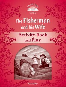 Classic Tales 2. The Fisherman and his Wife. Activity Book and Play (Classic Tales Second Edition)