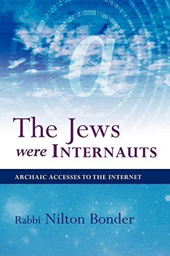 The Jews Were Internauts: Archaic Accesses to the Internet