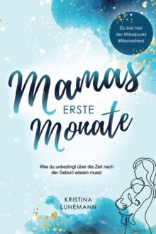 Mamas erste Monate: Was du unbedingt über die Zeit nach der Geburt wissen musst