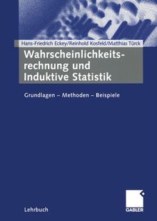 Wahrscheinlichkeitsrechnung und Induktive Statistik: Grundlagen - Methoden - Beispiele (German Edition)
