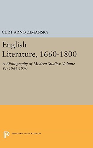 English Literature, 1660-1800: A Bibliography of Modern Studies: Volume VI: 1966-1970 (Princeton Legacy Library)