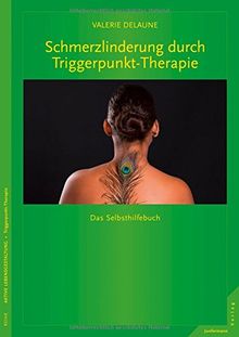Schmerzlinderung durch Triggerpunkt-Therapie: Das Selbsthilfebuch
