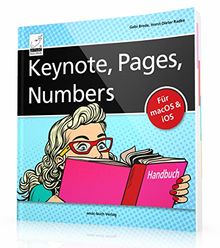 Keynote, Pages, Numbers Handbuch - für macOS und iOS sowie iCloud; alle Themen praxisnah für Mac, iPad und iPhone