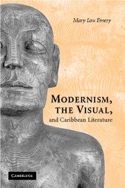 Modernism, the Visual, and Caribbean Literature