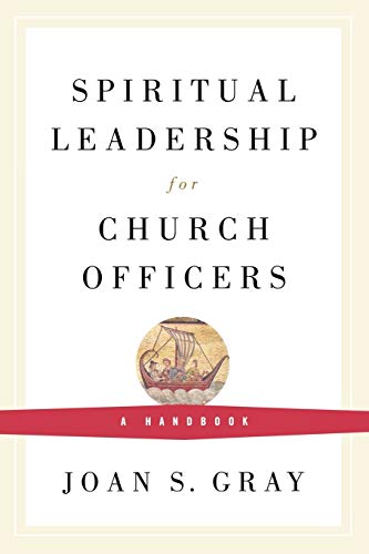 Spiritual Leadership for Church Officers: A Handbook